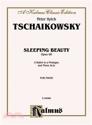Sleeping Beauty, Opus 66 ─ A Ballet in a Prologue and Three Acts for Piano