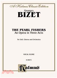 The Pearl Fishers ─ An Opera in Three Acts: Kalmus Classic Edition, For Soli, Chorus and Orchestra, Vocal Score