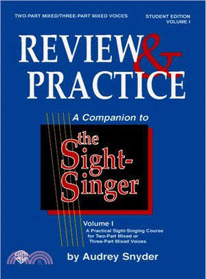 The Sight-singer ― Review & Practice for Two-part Mixed/Three-part Mixed Voices, Correlates to Volume I