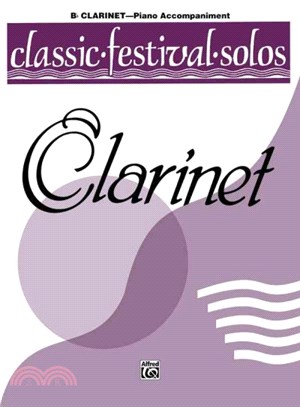 Classic Festival Solos ─ Clarinet: B Flat Clarinet-piano Accompaniment