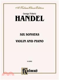 George Frideric Handel, 1685-1759 Six Sonatas for Violin and Piano