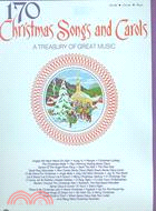 170 Christmas Songs and Carols: A Treasury of Great Music
