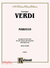 Nabucco ─ An Opera in Four Parts for Soli, Chorus and Orchestra with Italian Text, Vocal Score, A Kalmus Classic Edition