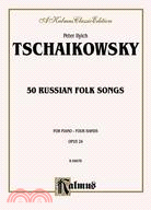 Peter Ilyich Tschaikowsky, Fifty Russian Folk Songs ─ A Kalmus Classic Edition, For Piano - Four Hands