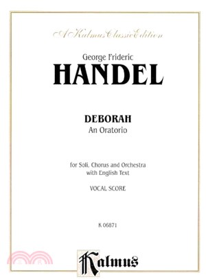 Deborah ─ An Oratorio for Soli, Chorus and Orchestra with English Text, Vocal Score, A Kalmus Classic Edition