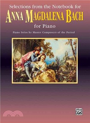 Selections From the Notebook for Anna Magdalena Bach for Piano ― Piano Solos By Master Compsers of the Period
