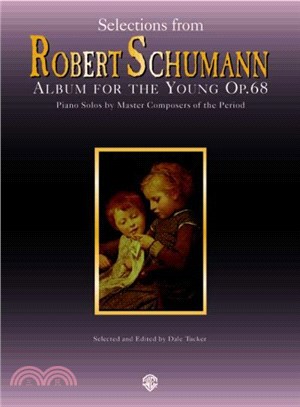 Selections from RObert Schumann ― Album for the Young Op.68 : Piano Solos by Master Composers of the Period