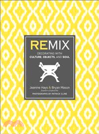 Remix ─ Decorating With Culture, Objects, and Soul