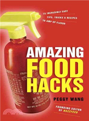 Amazing Food Hacks ― 75 Incredibly Easy Tips, Tricks, and Recipes to Amp Up Flavor