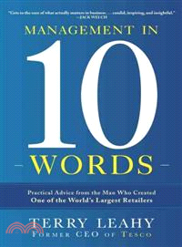 Management in Ten Words—Practical Advice from the Man Who Created One of the World's Largest Retailers