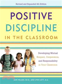 Positive Discipline in the Classroom ─ Developing Mutual Respect, Cooperation, and Responsibility in Your Classroom