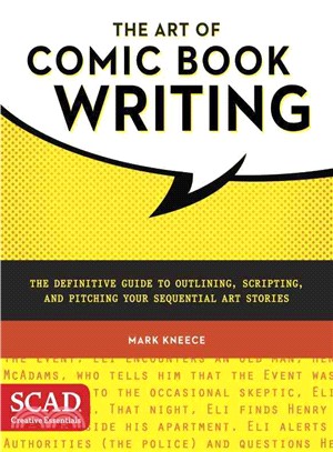 The art of comic book writing :the definitive guide to outlining, scripting, and pitching your sequential art stories /