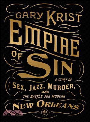 Empire of sin :a story of sex, jazz, murder, and the battle for modern New Orleans /