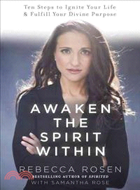 Awaken the Spirit Within ― 10 Steps to Ignite Your Life and Fulfill Your Divine Purpose