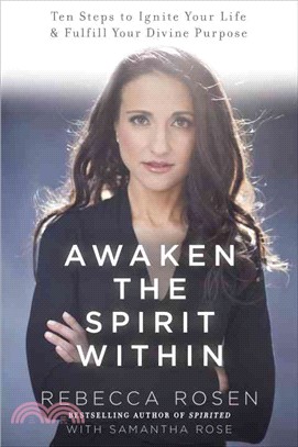 Awaken the Spirit Within ─ 10 Steps to Ignite Your Life and Fulfill Your Divine Purpose