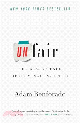 Unfair ─ The New Science of Criminal Injustice