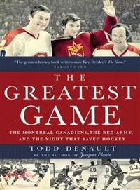 The Greatest Game ─ The Montreal Canadiens, the Red Army, and the Night That Saved Hockey