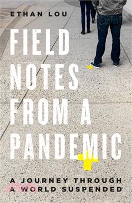 Field Notes from a Pandemic ― A Journey Through a World Suspended