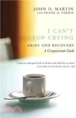 I Can't Stop Crying ─ Grief and Recovery: A Compassionate Guide