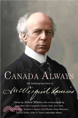 Canada Always ─ The Defining Speeches of Sir Wilfrid Laurier