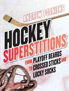 Hockey Superstitions ─ From Playoff Beards to Crossed Sticks and Lucky Socks