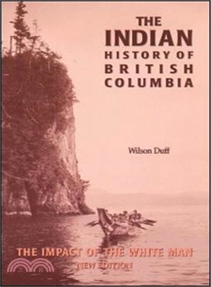 The Indian History of British Columbia ― The Impact of the White Man