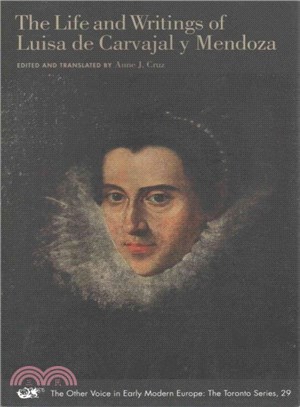 The Life and Writings of Luisa De Carvajal Y Mendoza