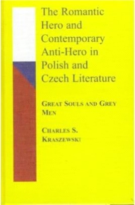 The Romantic Hero and Contemporary Anti-Hero in Polish and Czech Literature：Great Souls and Grey Men