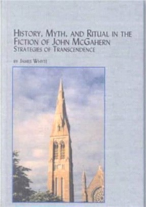 History, Myth and Ritual in the Fiction of John McGahern：Strategies of Transcendence