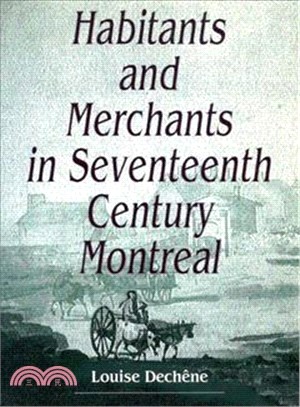 Habitants and Merchants in Seventeenth-Century Montreal