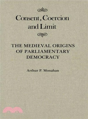 Consent, Coercion and Limit ─ The Medieval Origins of Parliamentary Democracy