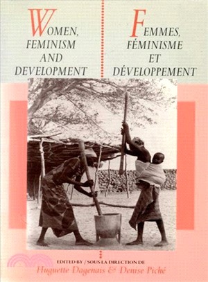 Women, Feminism and Development/Femmes, Feminisme Et Developpement