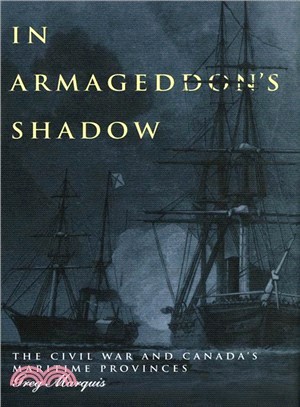 In Armageddon's Shadow ― The Civil War and Canada's Maritime Provinces