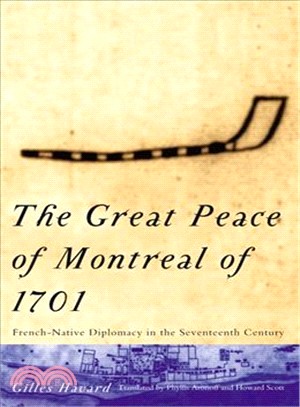 The Great Peace of Montreal of 1701 ― French-Native Diplomacy in the Seventeenth Century