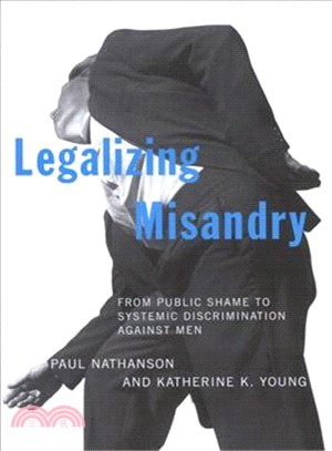 Legalizing Misandry ─ From Public Shame to Systemic Discrimination Against Men