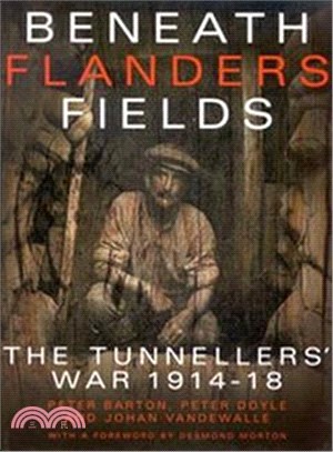 Beneath Flanders Fields ─ The Tunnellers' War 1914-1918