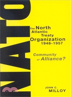 The North Atlantic Treaty Organization, 1948-1957: Community or Alliance?