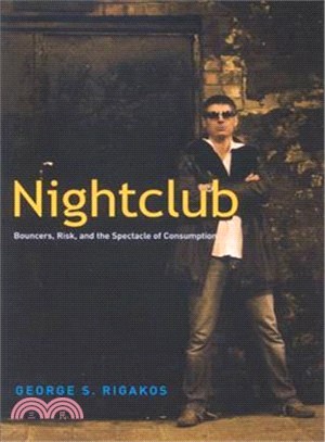 Nightclub: Bouncers, Risk, and the Spectacle of Consumption