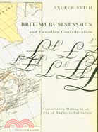 British Businessmen and Canadian Confederation: Constitution-Making in an Era of Anglo-Globalization