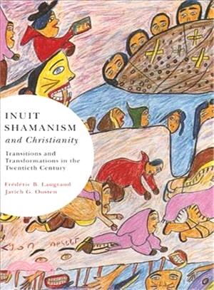 Inuit Shamanism and Christianity: Transitions and Transformations in the Twentieth Century