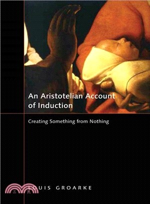An Aristotelian Account of Induction ─ Creating Something from Nothing