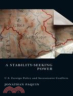 A Stability-Seeking Power: U.S. Foreign Policy and Secessionist Conflicts