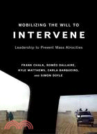 Mobilizing the Will to Intervene ─ Leadership to Prevent Mass Atrocities