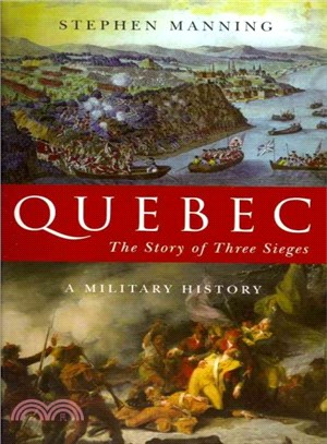 Quebec ─ The Story of Three Sieges