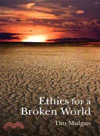 Ethics for a Broken World ─ Imagining Philosophy After Catastrophe