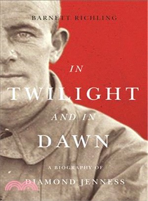 In Twilight and in Dawn ─ A Biography of Diamond Jenness