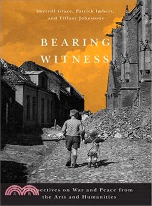 Bearing Witness ─ Perspectives on War and Peace from the Arts and Humanities