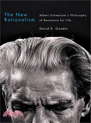 The New Rationalism — Albert Schweitzer's Philosophy of Reverence for Life