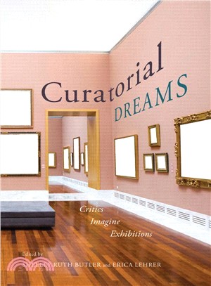 Curatorial Dreams ─ Critics Imagine Exhibitions