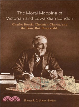 The Moral Mapping of Victorian and Edwardian London ─ Charles Booth, Christian Charity, and the Poor-but-Respectable